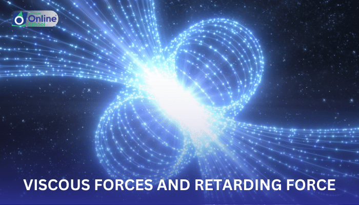 Lesson 10: Viscous Forces and Retarding Force